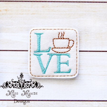 Love Coffee feltie ITH Embroidery design file