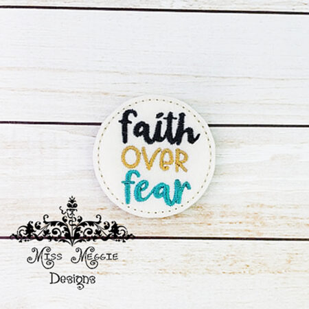 Faith over Fear feltie ITH Embroidery design file