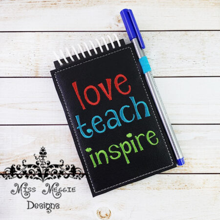 Notepad cover Love Teach Inspire ITH Embroidery design file