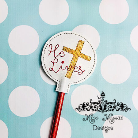 He Lives Pencil Topper ITH Embroidery design file