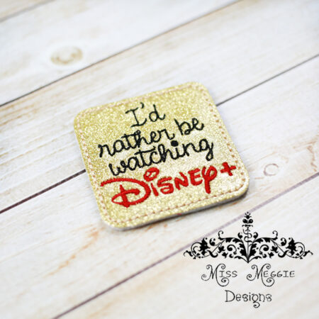 Rather be watching Disney + feltie ITH embroidery file